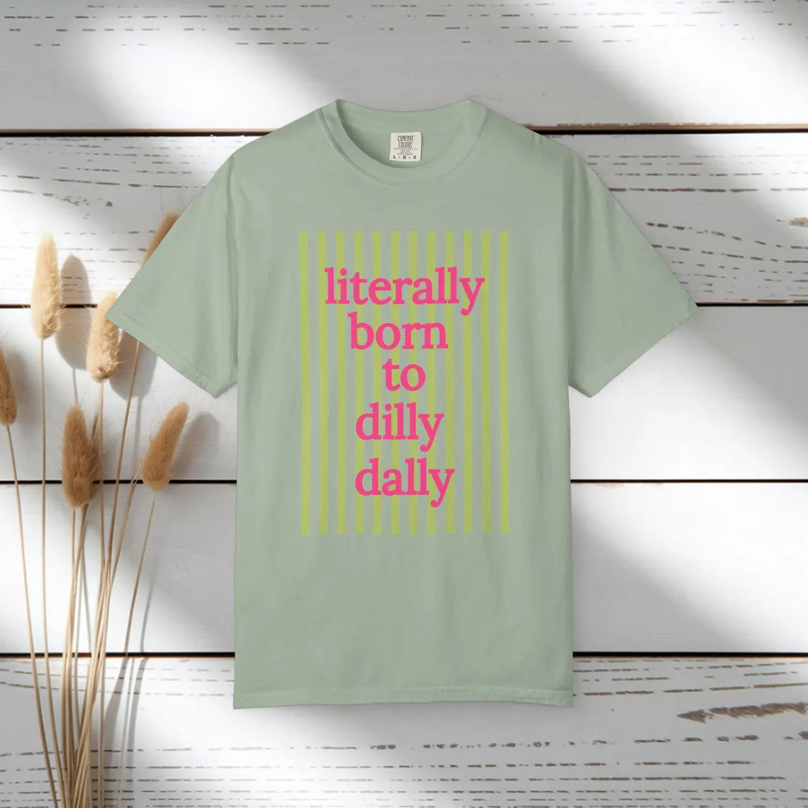 Literally Born to Dilly Dally T-shirt