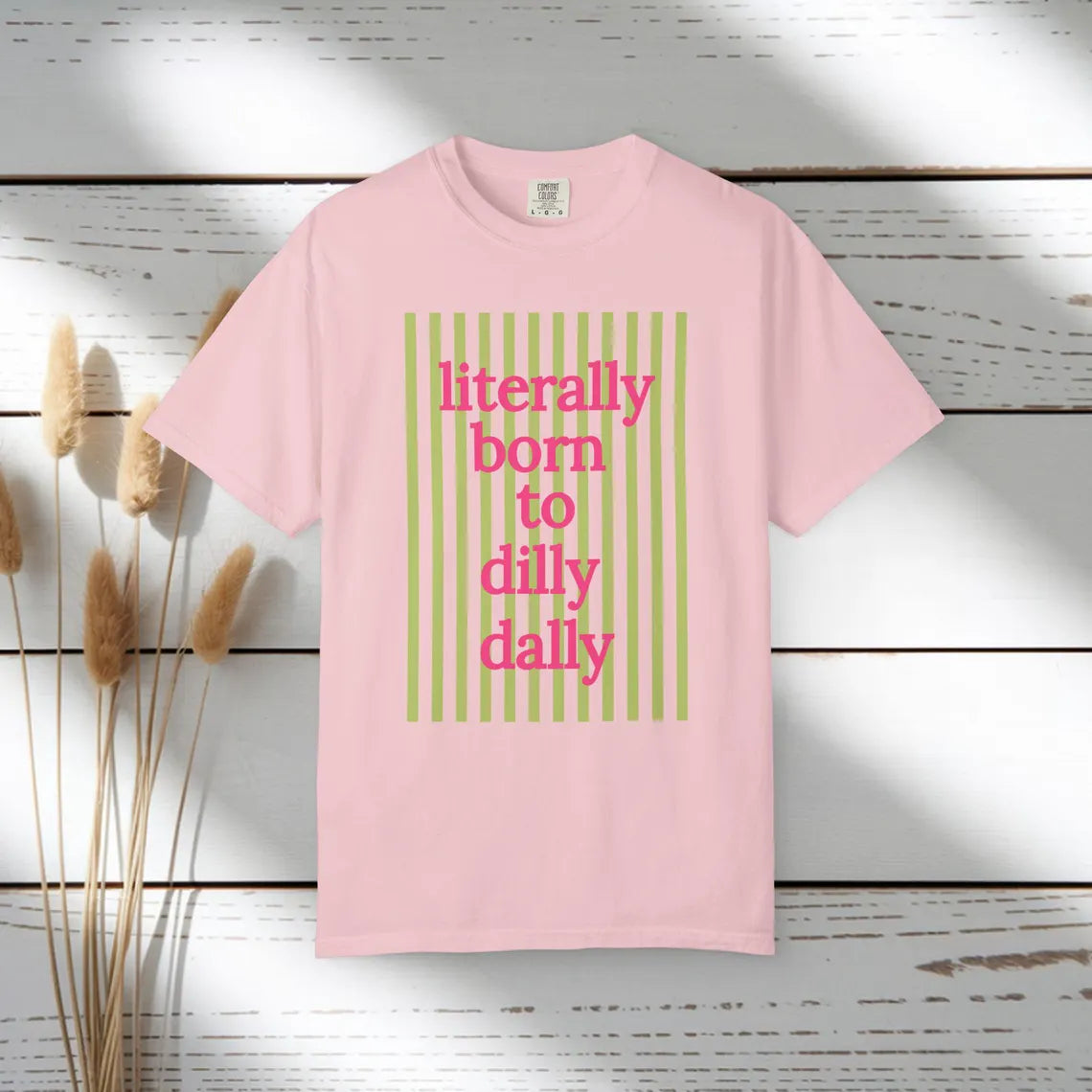Literally Born to Dilly Dally T-shirt