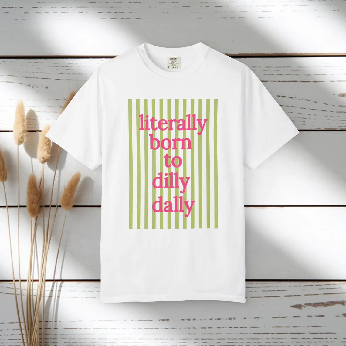 Literally Born to Dilly Dally T-shirt