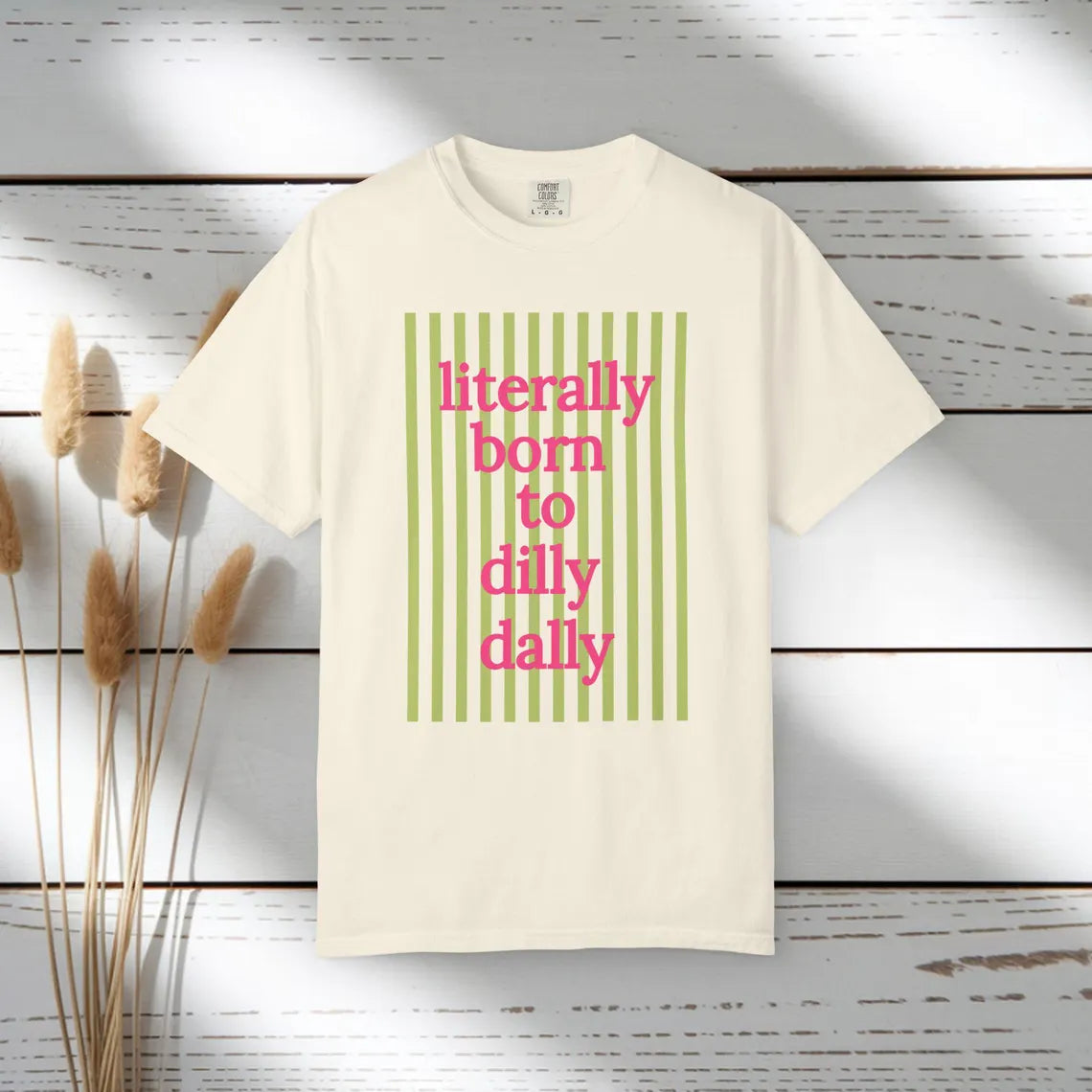 Literally Born to Dilly Dally T-shirt