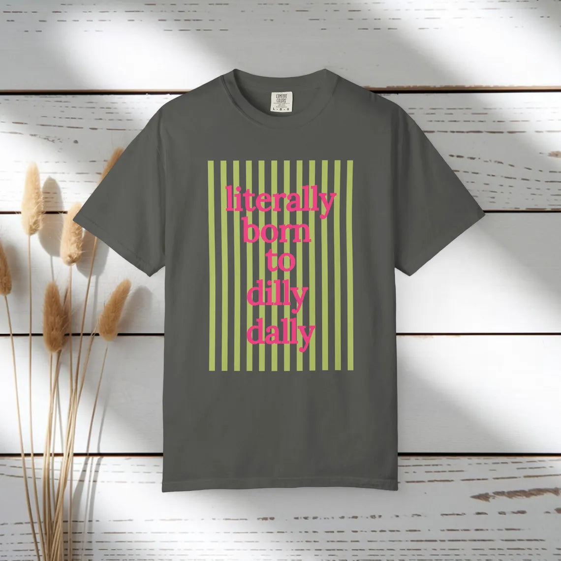 Literally Born to Dilly Dally T-shirt