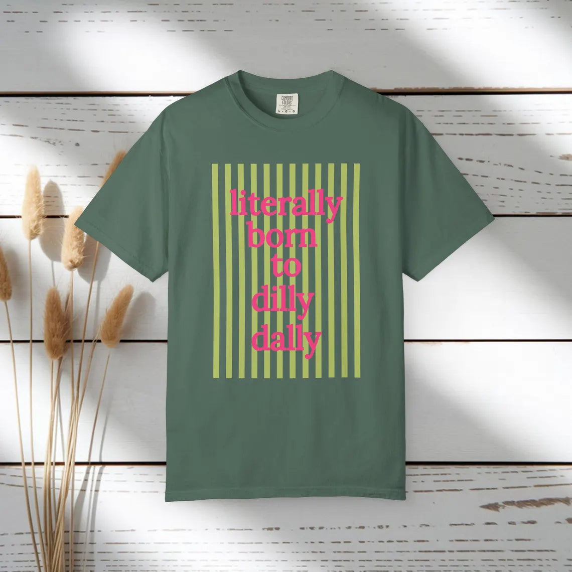 Literally Born to Dilly Dally T-shirt
