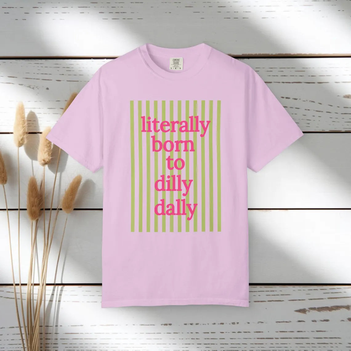 Literally Born to Dilly Dally T-shirt